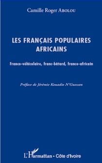 Les français populaires africains - Franco-véhiculaires, franc-bâtard, franco-africain