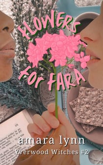 Flowers for Fara - Yverwood Witches, #2