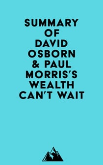 Summary of David Osborn & Paul Morris's Wealth Can't Wait