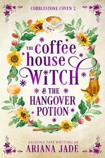 The Coffee House Witch & The Hangover Potion - The Cobblestone Coven, #2