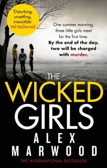 The Wicked Girls - An absolutely gripping, ripped-from-the-headlines psychological thriller