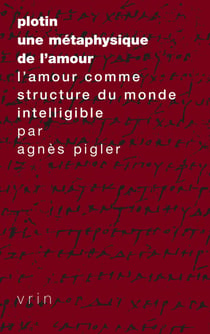 Plotin, une métaphysique de l’amour - L’amour comme structure du monde intelligible