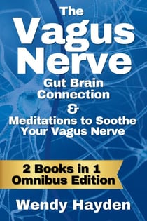 The Vagus Nerve Gut Brain Connection & Meditations to Soothe Your Vagus Nerve - The Vagus Nerve