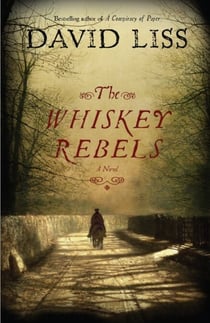 The Whiskey Rebels - A Novel