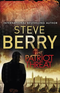 The Patriot Threat - An addictive and thrilling action adventure novel from the New York Times bestselling author