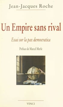 Un empire sans rival : essai sur la pax democratica