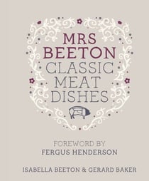 Mrs Beeton's Classic Meat Dishes - Foreword by Fergus Henderson