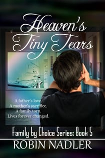Heaven's Tiny Tears - Family by Choice, #5