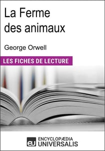 La ferme des animaux de George Orwell - "Les Fiches de Lecture d'Universalis"