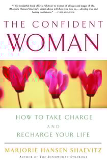 The Confident Woman - How to Take Charge and Recharge Your Life
