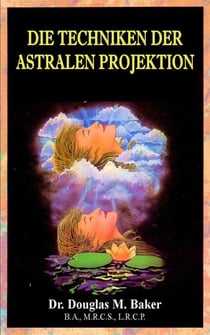 Die Techniken der Astralen Projection