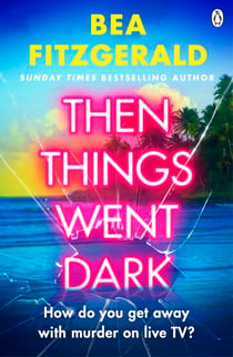 Then Things Went Dark - The thrilling adult crime debut from the Sunday Times bestselling author of Girl Goddess Queen