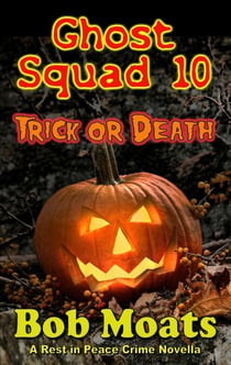Ghost Squad 10 - Trick or Death - A Rest in Peace Crime Story, #10