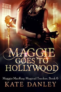 Maggie Goes to Hollywood - Maggie MacKay:  Magical Tracker, #6