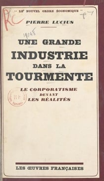 Une grande industrie dans la tourmente - Le corporatisme devant les réalités