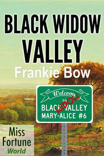 Black Widow Valley - Miss Fortune World: The Mary-Alice Files, #6