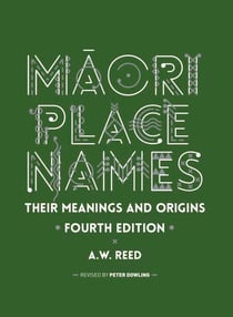 Maori Place Names - Their Meanings and Origins