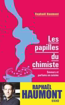 Les papilles du chimiste - Saveurs et parfums en cuisine