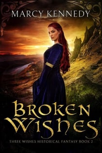 Broken Wishes - Three Wishes Historical Fantasy, #2