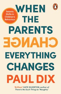 When the Parents Change, Everything Changes - Seismic Shifts in Children’s Behaviour