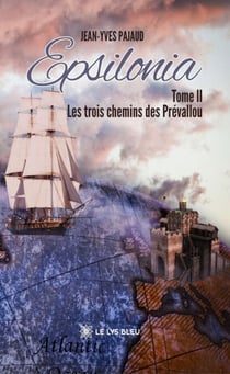 Epsilonia - Tome 2 - Les trois chemins des Prévallou