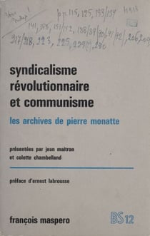Syndicalisme révolutionnaire et communisme - Les archives de Pierre Monatte. 1914-1924