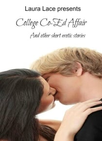 A College Co-ed Affair and Other Erotic Short Stories