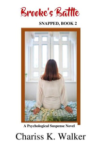 Brooke's Battle: A Psychological Suspense Novel - Snapped, #2