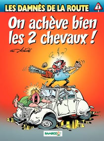 Les damnés de la route - Tome 1 - On achève bien les 2 chevaux - On achève bien les 2 chevaux