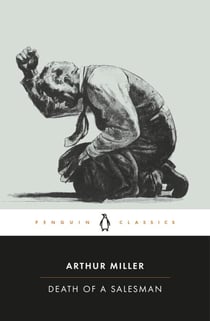 Death of a Salesman - Certain Private Conversations in Two Acts and a Requiem