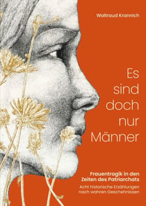 Es sind doch nur Männer - Frauentragik in den Zeiten des Patriarchats