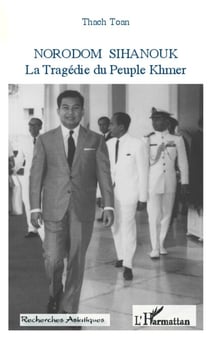 Norodom Sihanouk - La Tragédie du Peuple Khmer