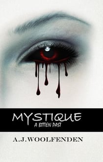 Mystique: A Bitten Past - Mystique, #1