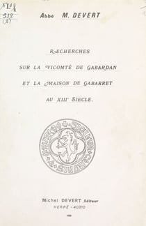 Recherches sur la vicomté de Gabardan et la maison de Gabarret au XIIIe siècle