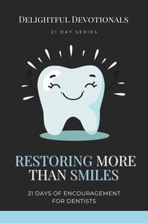 Restoring More Than Smiles: 21 Days of Encouragement for Dentists