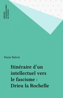 Itinéraire d'un intellectuel vers le fascisme : Drieu la Rochelle