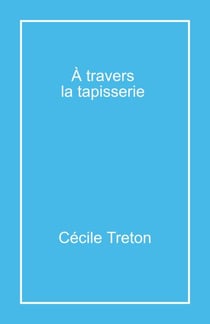 À travers la tapisserie