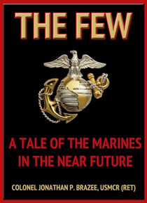 The Few: A Tale of the Marines in the Near Future (The Return of the Marines:  Book 1)