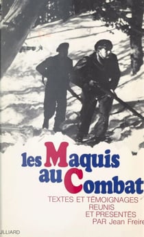 Les maquis au combat - Textes et témoignages