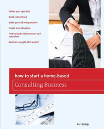 How to Start a Home-Based Consulting Business - *Define your specialty *Build a client base *Make yourself indispensable *Create a fee structure *Find trusted subcontractors and specialists *Become a sought-after expert