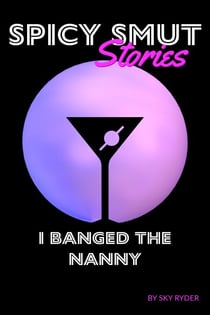 I Banged The Nanny - Spicy Smut Stories