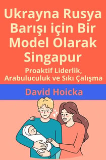 Ukrayna Rusya Barışı için Bir Model Olarak Singapur: Proaktif Liderlik, Arabuluculuk ve Sıkı Çalışma - Yaşam ve Barış için Arabuluculuk (tr), #14