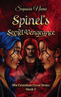 Spinel's Secret Vengeance - The Carnelian Curse Series, #2