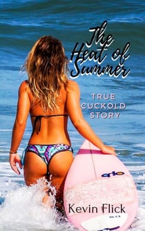 The Heat of Summer - True Cuckold Story