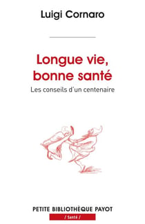 Longue vie, bonne santé - Les conseils d'un centenaire