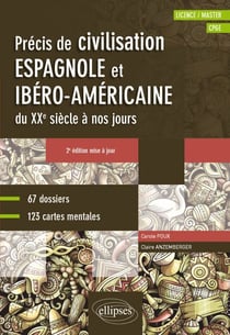 Espagnol. Précis de civilisation espagnole et ibéro-américaine du XXe siècle à nos jours avec cartes mentales • B2-C1 • 2e édition mise à jour