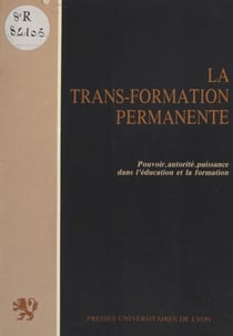 La trans-formation permanente : pouvoir, autorité, puissance dans l'éducation et la formation