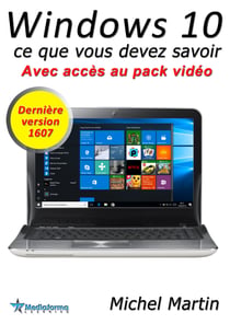 Windows 10 - Ce que vous devez savoir - Avec pack vidéo
