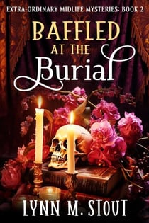 Baffled at the Burial - Extra-Ordinary Midlife Mysteries