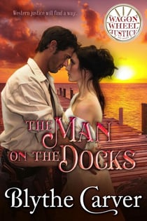 The Man on the Docks - Wagon Wheel Justice, #2